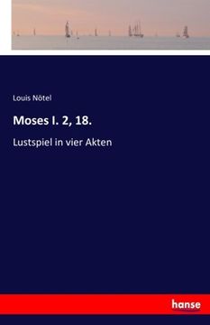 portada Moses I. 2, 18.: Lustspiel in vier Akten (German Edition)