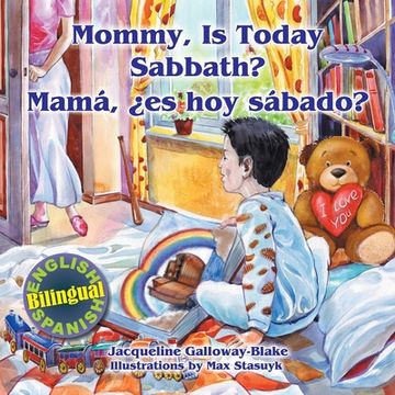 portada Mommy, is Today Sabbath? - Mamá, es hoy sábado?: (English/Spanish Bilingual) (en Inglés)