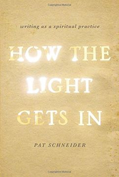 portada How the Light Gets In: Writing as a Spiritual Practice