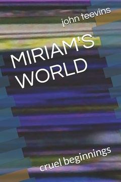 portada Miriam's World: Cruel Beginnings (en Inglés)