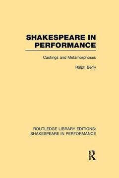 portada Shakespeare in Performance: Castings and Metamorphoses (Routledge Library Editions: Shakespeare in Performance)