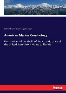 portada American Marine Conchology: Descriptions of the shells of the Atlantic coast of the United States from Maine to Florida (en Inglés)