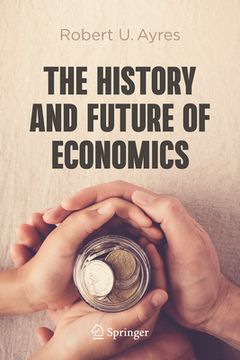 portada The History and Future of Economics (en Inglés)