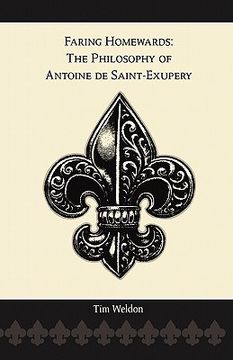 portada faring homewards: the philosophy of antoine de saint-exupery (en Inglés)