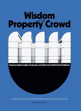 portada Wisdom of The Property Crowd: Conversations With Built Environment Mentors You Wish You Had (en Inglés)
