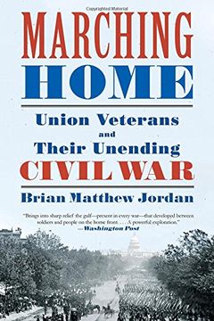 portada Marching Home: Union Veterans and Their Unending Civil War (en Inglés)