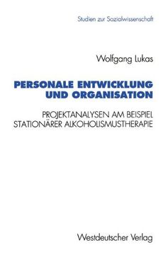 portada Personale Entwicklung und Organisation: Empirische Projektanalysen am Beispiel stationärer Alkoholismustherapie (Studien zur Sozialwissenschaft) (German Edition)