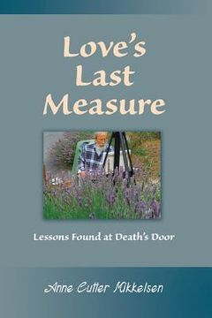 portada Love's Last Measure: Lessons Found at Death's Door (en Inglés)