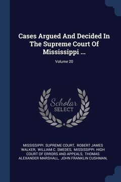 portada Cases Argued And Decided In The Supreme Court Of Mississippi ...; Volume 20 (en Inglés)