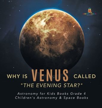 portada Why is Venus Called "The Evening Star?" Astronomy for Kids Books Grade 4 Children's Astronomy & Space Books (en Inglés)