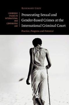 portada Prosecuting Sexual and Gender-Based Crimes at the International Criminal Court: Practice, Progress and Potential (Cambridge Studies in International and Comparative Law) 
