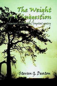 portada the weight of a suggestion: criminal intentions, capital poetry (in English)
