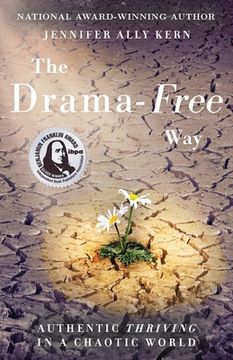 portada The Drama-Free Way: Authentic Thriving in a Chaotic World (in English)