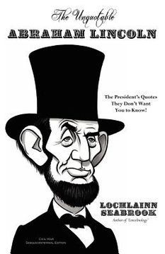 portada the unquotable abraham lincoln: the president's quotes they don't want you to know!