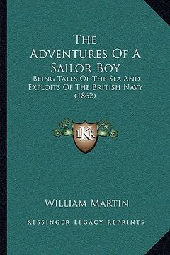 portada the adventures of a sailor boy the adventures of a sailor boy: being tales of the sea and exploits of the british navy (186being tales of the sea and (en Inglés)