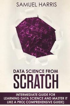 portada Data Science from Scratch: Intermediate guide for learning Data science and master it like a pro( Comprehensive guide)