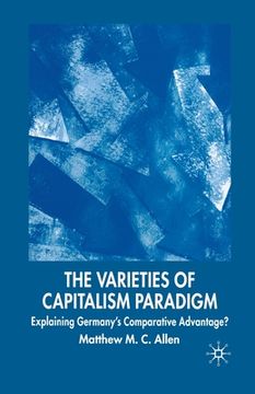 portada The Varieties of Capitalism Paradigm: Explaining Germany's Comparative Advantage? (en Inglés)