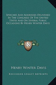 portada speeches and addresses delivered in the congress of the unitspeeches and addresses delivered in the congress of the united states and on several publi (in English)