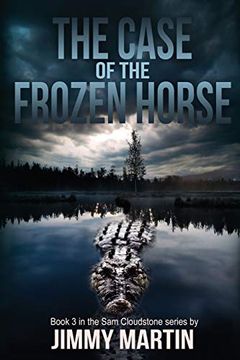 portada The Case of the Frozen Horse: Book 3 in the sam Cloudstone Series by Jimmy Martin (The sam Cloudstone Chronicles) 