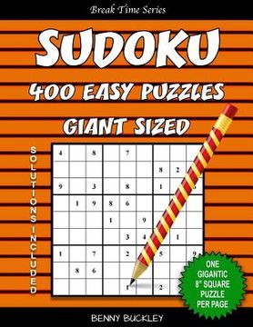 portada Sudoku 400 Easy Puzzles Giant Sized. One Gigantic 8" Square Puzzle Per Page. Solutions Included: A Break Time Series Book (en Inglés)