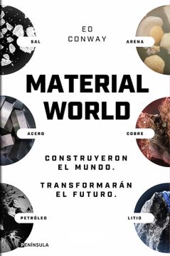 portada Material World: Arena, Sal, Hierro, Cobre, Petróleo y Litio. Construyeron el Mundo. Transformarán el Futuro.