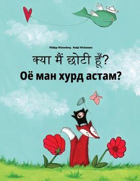 portada Kya maim choti hum? Ojo man xurd astam?: Hindi-Tajik: Children's Picture Book (Bilingual Edition) (en Hindi)