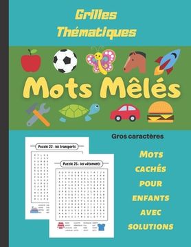 portada Mots Mêlés: Mots cachés pour enfants, livre de 55 grilles thématiques, cahier de mots mêlés en gros caractères, plus de 830 mots a (en Francés)