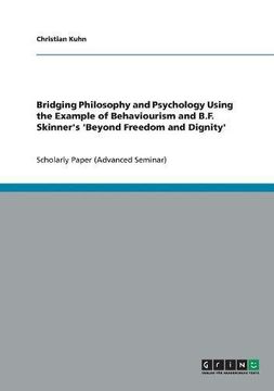 portada Bridging Philosophy and Psychology Using the Example of Behaviourism and B.F. Skinner's 'Beyond Freedom and Dignity'