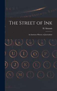 portada The Street of Ink [microform]: an Intimate History of Journalism (en Inglés)