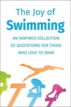 portada The joy of Swimming: An Inspired Collection of Quotations for Those who Love to Swim (en Inglés)
