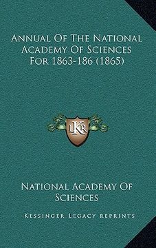 portada annual of the national academy of sciences for 1863-186 (1865) (en Inglés)