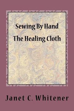 portada Sewing By Hand: The Healing Cloth (en Inglés)