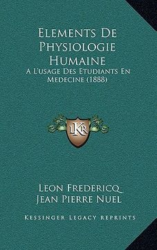 portada Elements De Physiologie Humaine: A L'usage Des Etudiants En Medecine (1888) (en Francés)