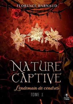 portada Nature Captive - Tome 1: Lendemain de cendres (in French)