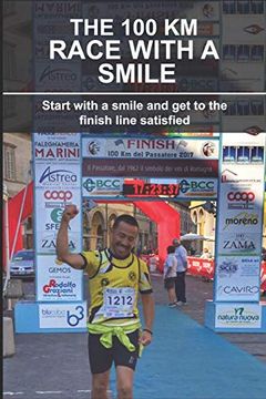 portada The 100 km Race With a Smile: Start With a Smile and get to the Finish Line Satisfied (en Inglés)