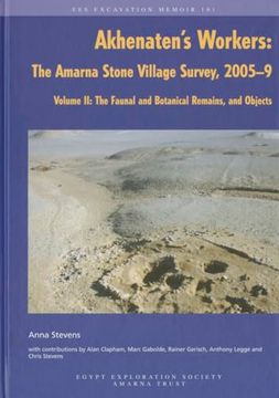 portada Akhenaten's Workers: The Amarna Stone Village Survey, 2005-9. Volume ii. The Faunal and Botanical Remains, and Objects (Excavation Memoir) (en Inglés)