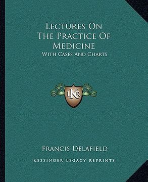portada lectures on the practice of medicine: with cases and charts (in English)