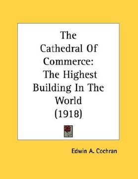 portada the cathedral of commerce: the highest building in the world (1918)