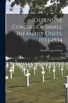 portada Offensive Combat of Small Infantry Units, 1933-1934 (in English)
