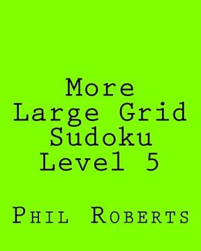 portada More Large Grid Sudoku Level 5: Medium to Moderate Sudoku Puzzles (en Inglés)