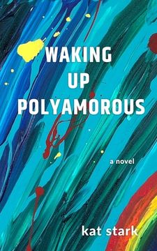 portada Waking Up Polyamorous (en Inglés)