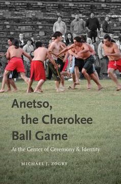 portada Anetso, the Cherokee Ball Game: At the Center of Ceremony and Identity