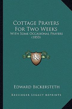 portada cottage prayers for two weeks: with some occasional prayers (1853) (en Inglés)
