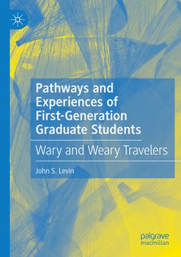 portada Pathways and Experiences of First-Generation Graduate Students: Wary and Weary Travelers (en Inglés)