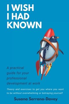 portada I Wish I Had Known: A practical guide for your professional development at work (en Inglés)