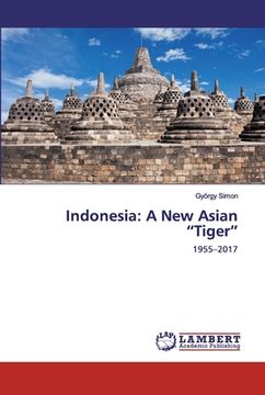portada Indonesia: A New Asian "Tiger" (en Inglés)