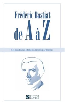 portada Frederic Bastiat de A a Z: ses meilleures citations classees par themes (French Edition)