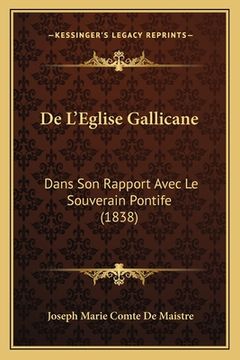 portada De L'Eglise Gallicane: Dans Son Rapport Avec Le Souverain Pontife (1838) (en Francés)