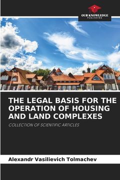 portada The Legal Basis for the Operation of Housing and Land Complexes (en Inglés)