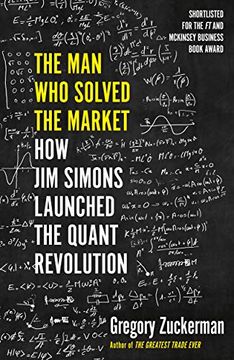 portada The man who Solved the Market: How jim Simons Launched the Quant Revolution Shortlisted for the ft & Mckinsey Business Book of the Year Award 2019 